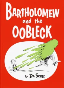 Book cover of Bartholomew and the Oobleck. A book pick for National Slime Day.